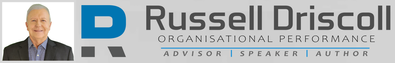 Russell Driscoll - Organisational Performance | Advisor - Speaker - Author